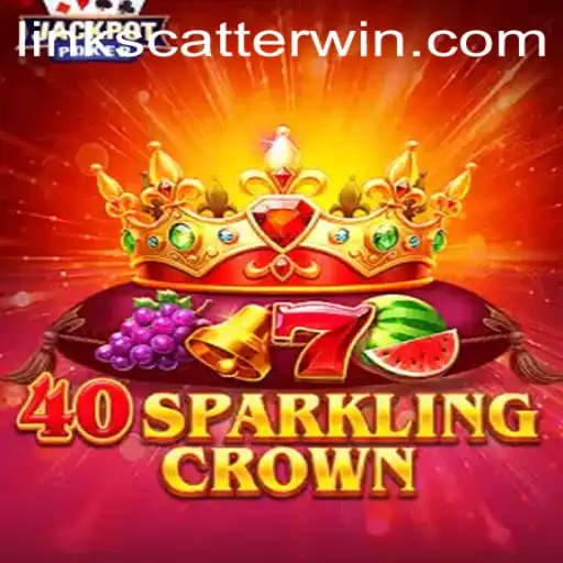 Unveiling the Excitement of 40SparklingCrown and the Thrill of Scatterwin